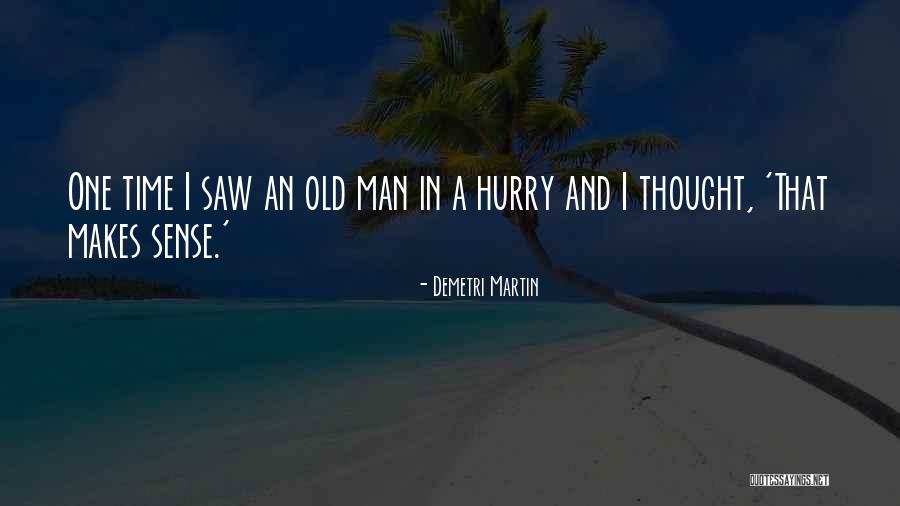 Man In A Hurry Quotes By Demetri Martin