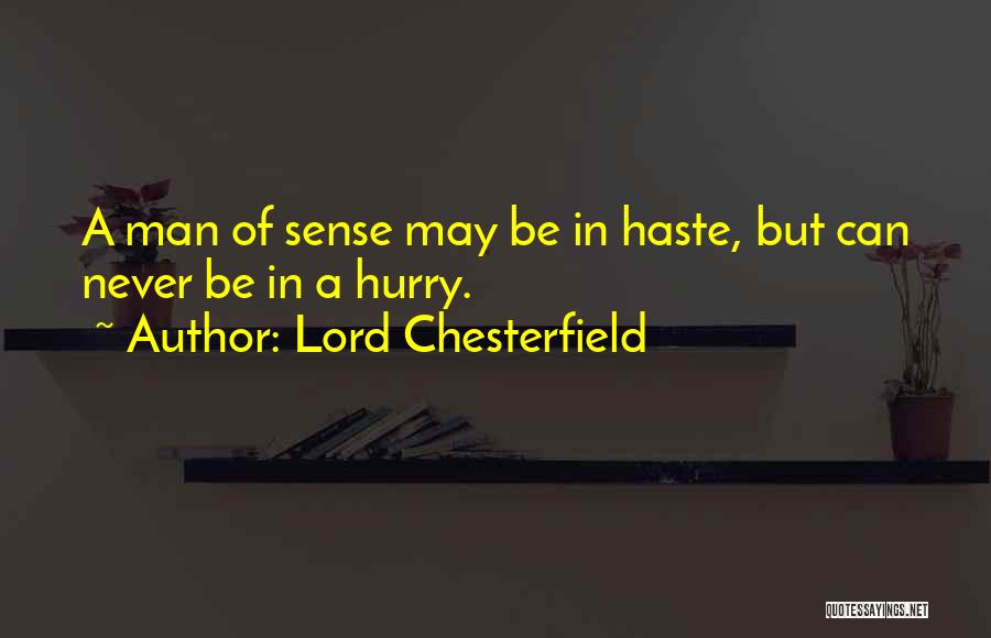 Man In A Hurry Quotes By Lord Chesterfield