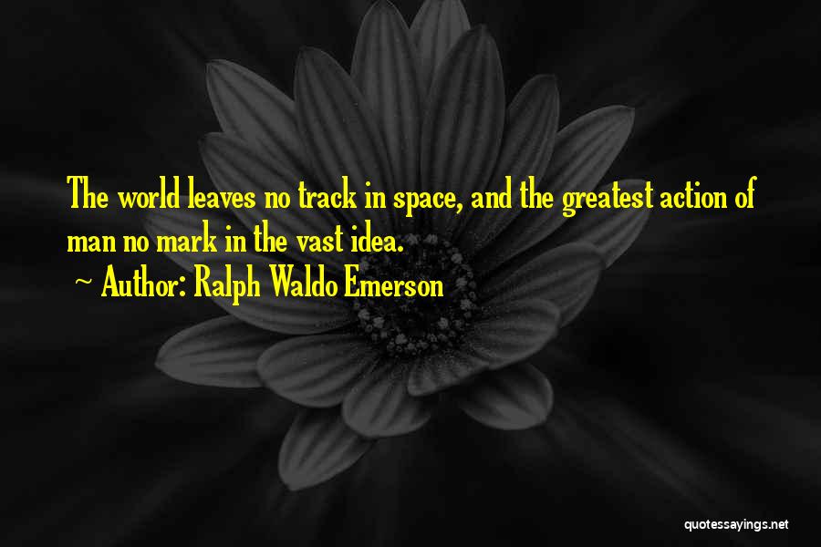 Man In Action Quotes By Ralph Waldo Emerson