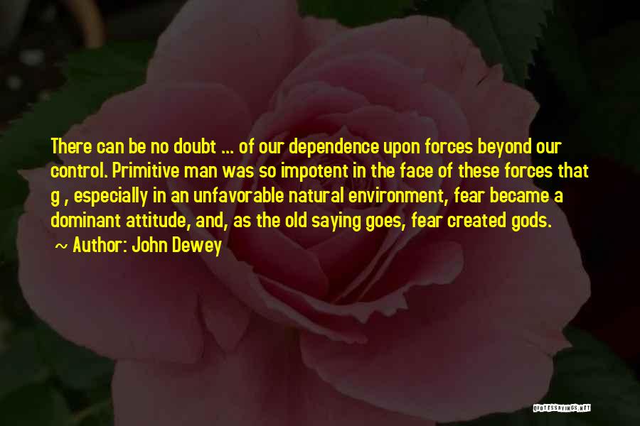 Man In Attitude Quotes By John Dewey