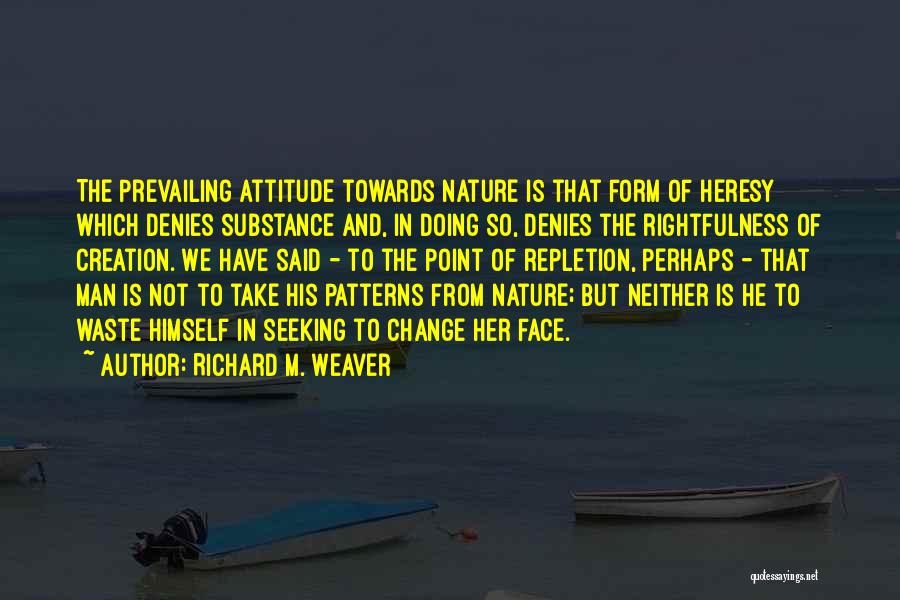 Man In Attitude Quotes By Richard M. Weaver