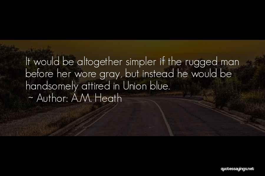 Man In Blue Quotes By A.M. Heath