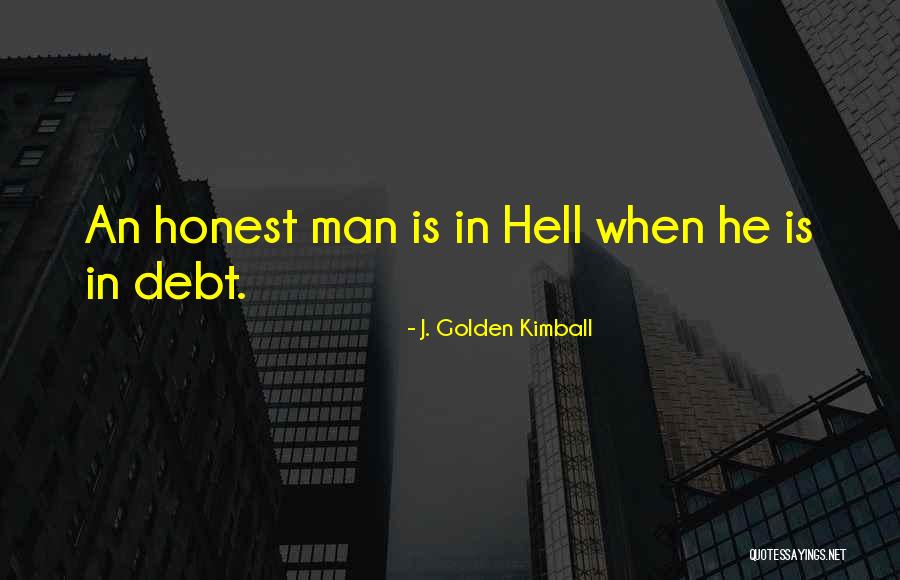 Man In Debt Quotes By J. Golden Kimball Man In Debt Quotes By J. Golden Kimball