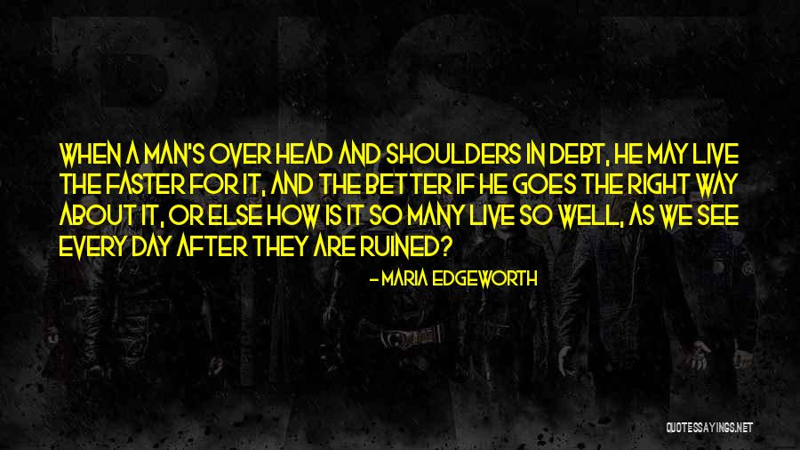 Man In Debt Quotes By Maria Edgeworth Man In Debt Quotes By Maria Edgeworth
