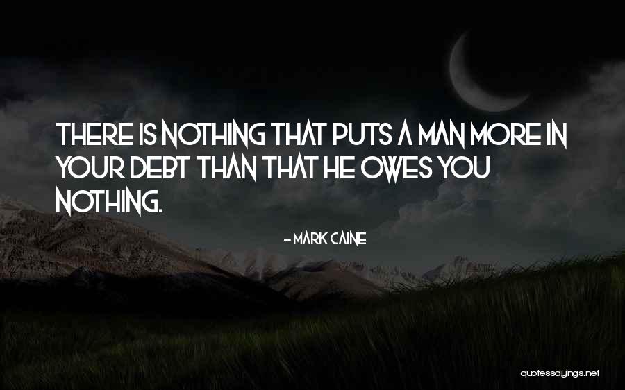 Man In Debt Quotes By Mark Caine Man In Debt Quotes By Mark Caine