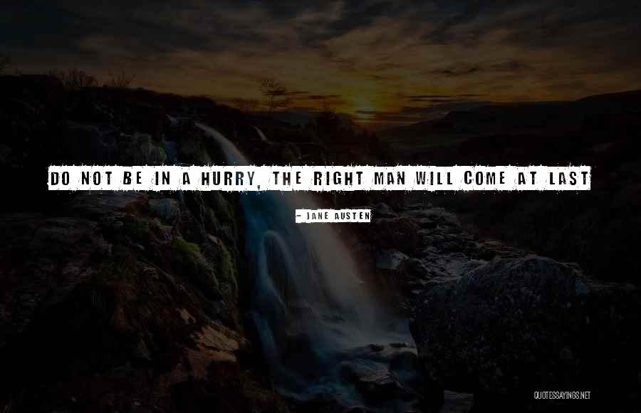 Man In Hurry Quotes By Jane Austen Man In Hurry Quotes By Jane Austen