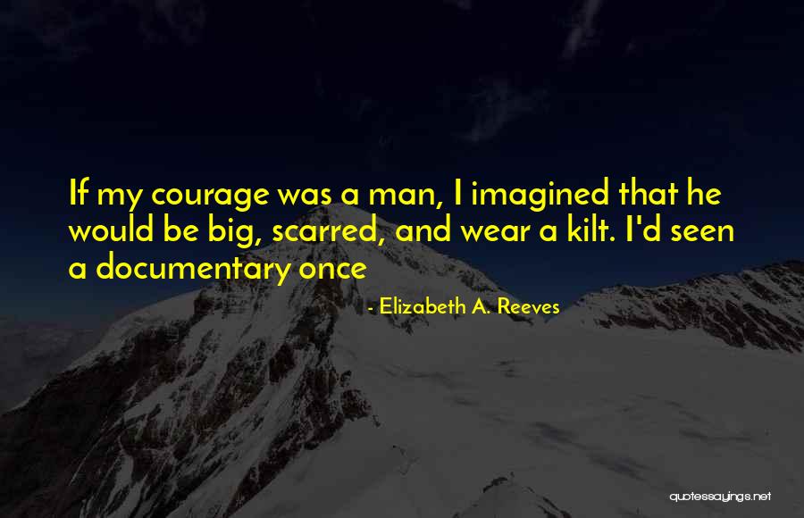 Man In Kilt Quotes By Elizabeth A. Reeves Man In Kilt Quotes By Elizabeth A. Reeves