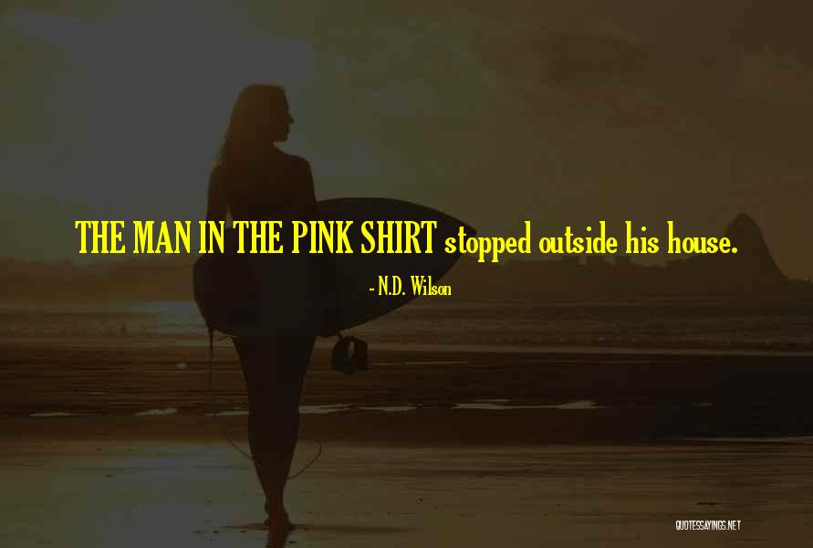 Man In Pink Quotes By N.D. Wilson