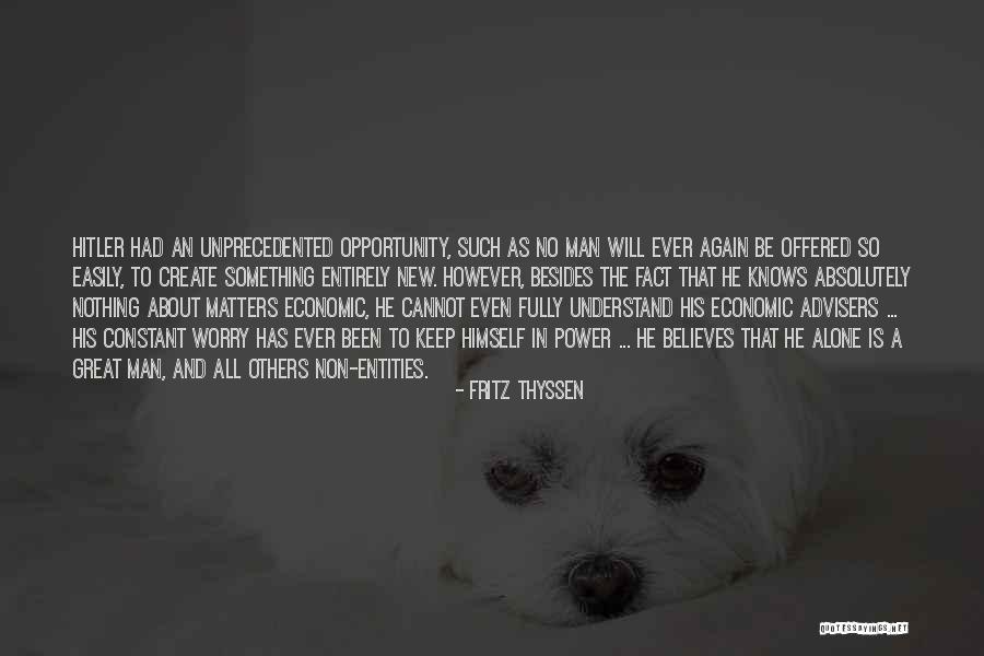 Man In Power Quotes By Fritz Thyssen