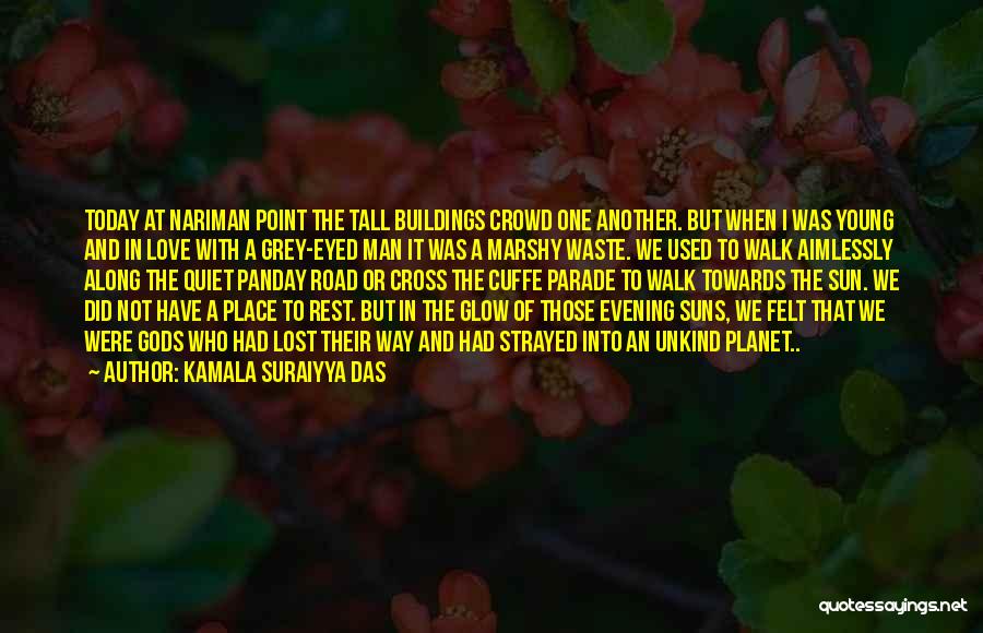 Man In The Crowd Quotes By Kamala Suraiyya Das