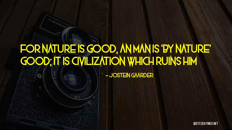 Man Is Good By Nature Quotes By Jostein Gaarder