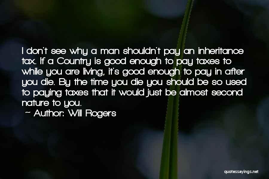 Man Is Good By Nature Quotes By Will Rogers
