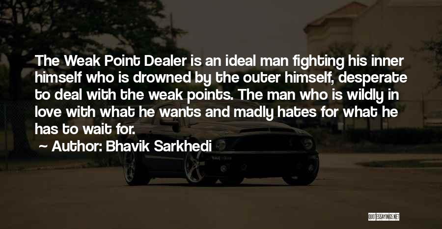 Man Is Weak Quotes By Bhavik Sarkhedi