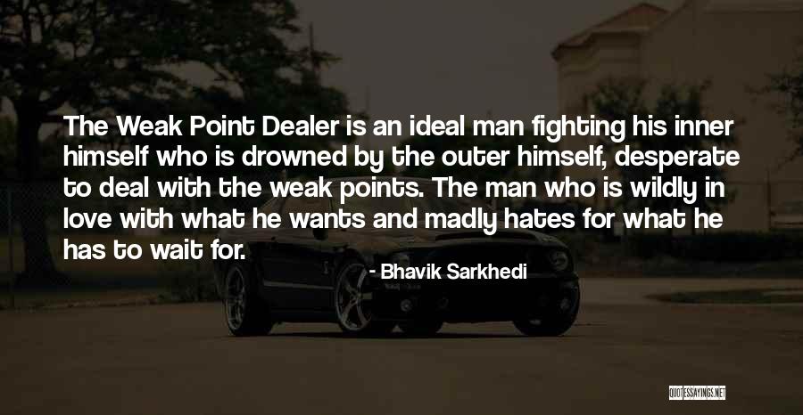 Man Is Weak Quotes By Bhavik Sarkhedi Man Is Weak Quotes By Bhavik Sarkhedi