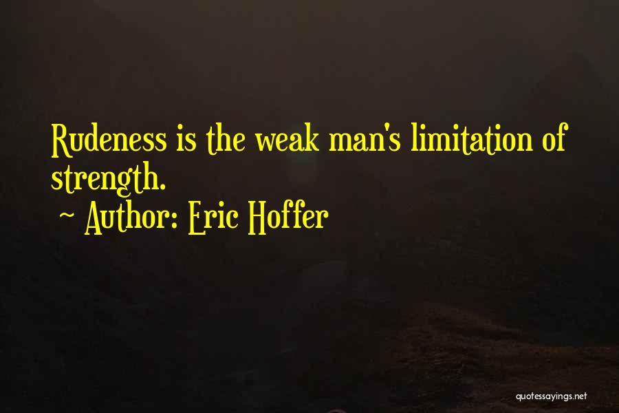 Man Is Weak Quotes By Eric Hoffer