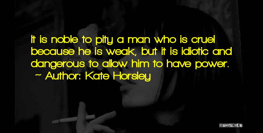 Man Is Weak Quotes By Kate Horsley