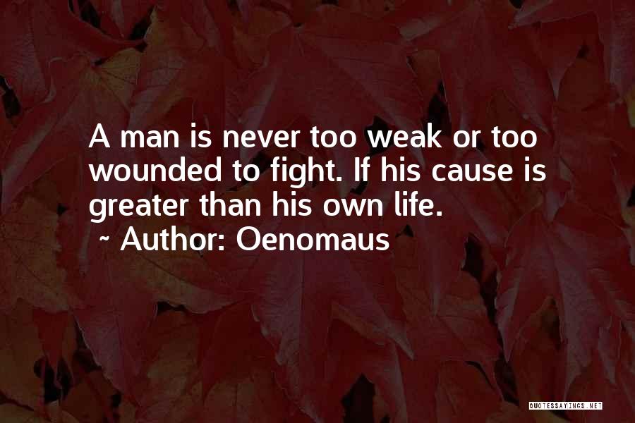 Man Is Weak Quotes By Oenomaus