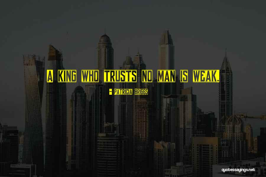 Man Is Weak Quotes By Patricia Briggs