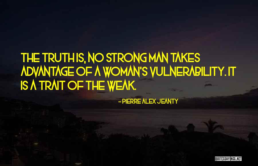 Man Is Weak Quotes By Pierre Alex Jeanty