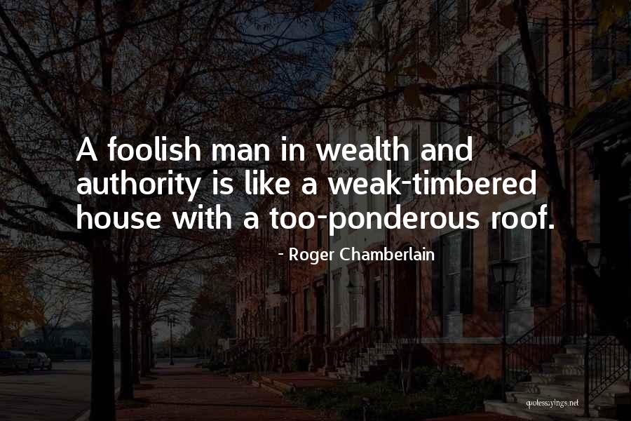 Man Is Weak Quotes By Roger Chamberlain Man Is Weak Quotes By Roger Chamberlain