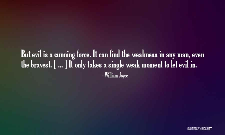 Man Is Weak Quotes By William Joyce Man Is Weak Quotes By William Joyce