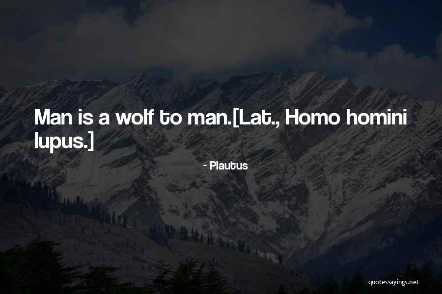 Man Is Wolf To Man Quotes By Plautus Man Is Wolf To Man Quotes By Plautus