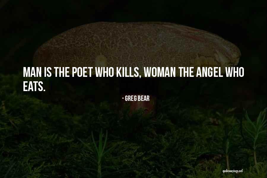 Man Kills Quotes By Greg Bear Man Kills Quotes By Greg Bear