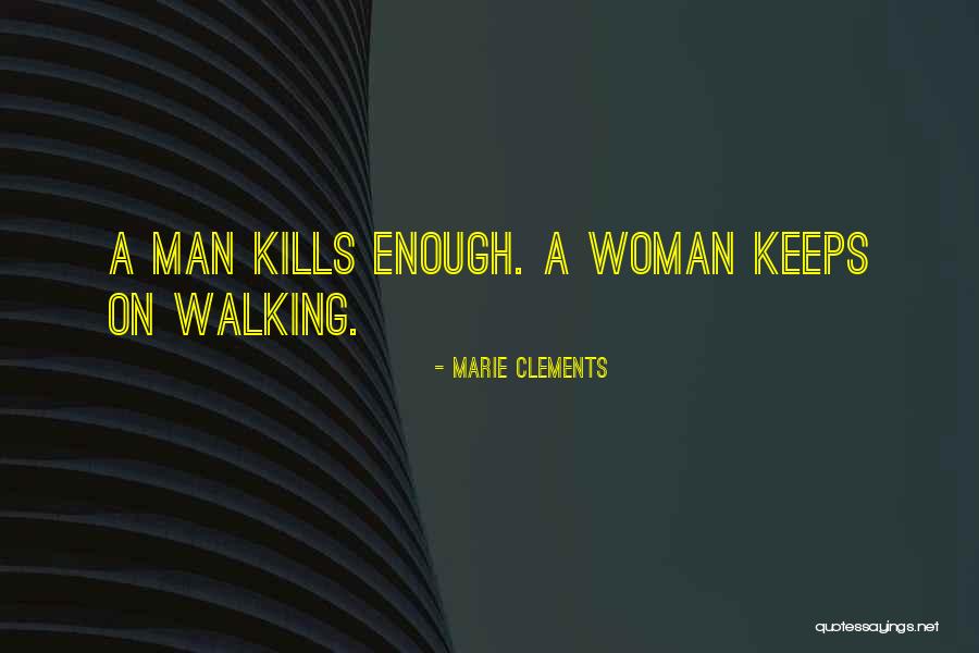 Man Kills Quotes By Marie Clements Man Kills Quotes By Marie Clements