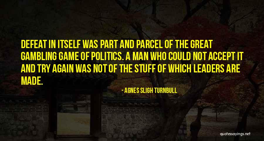 Man Leadership Quotes By Agnes Sligh Turnbull Man Leadership Quotes By Agnes Sligh Turnbull