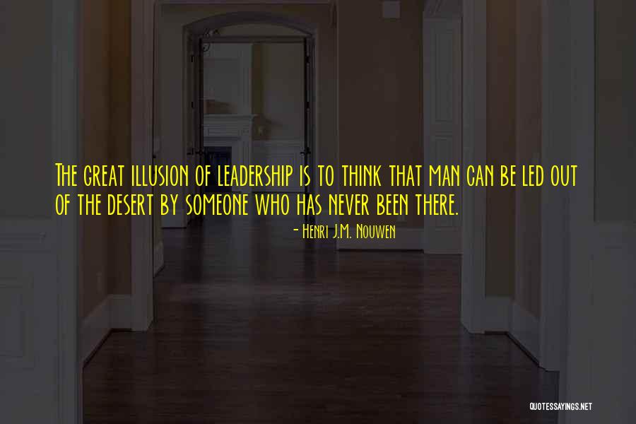Man Leadership Quotes By Henri J.M. Nouwen Man Leadership Quotes By Henri J.M. Nouwen