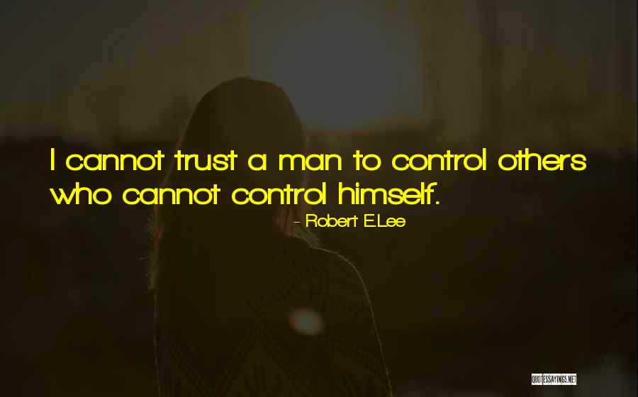 Man Leadership Quotes By Robert E.Lee Man Leadership Quotes By Robert E.Lee