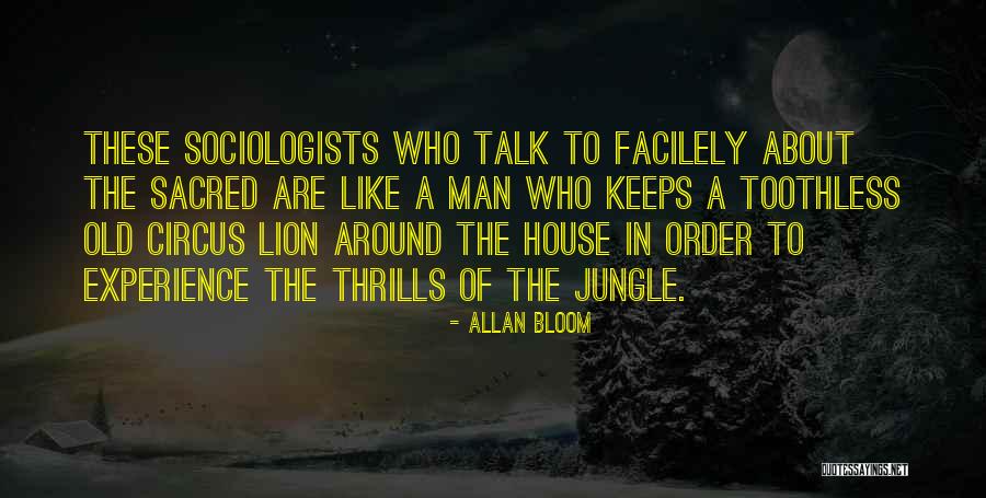 Man Like Lion Quotes By Allan Bloom Man Like Lion Quotes By Allan Bloom