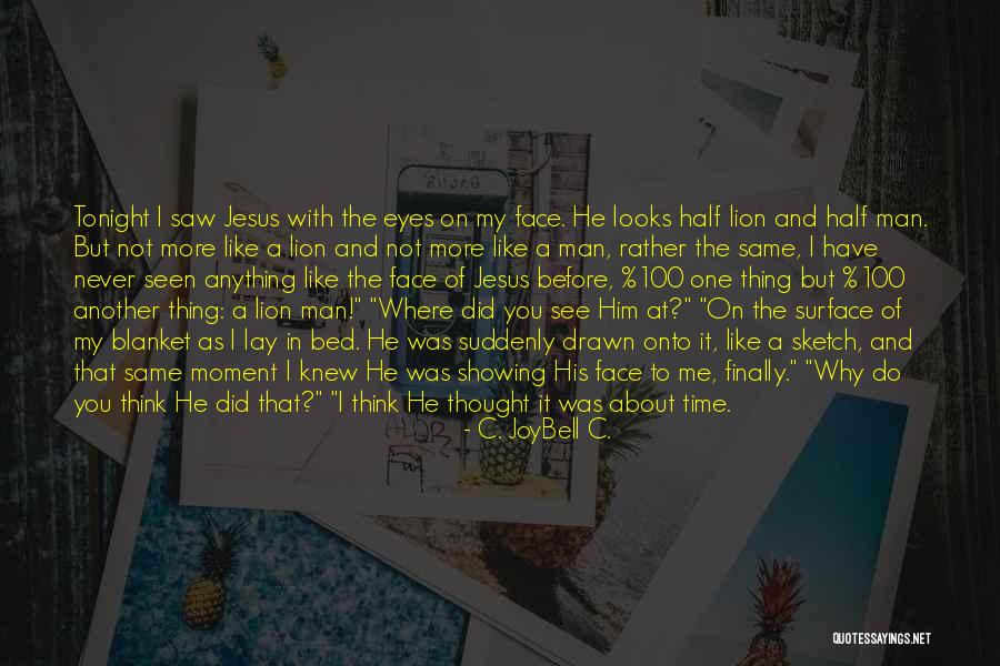 Man Like Lion Quotes By C. JoyBell C. Man Like Lion Quotes By C. JoyBell C.