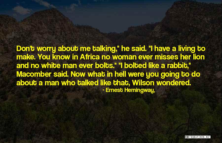 Man Like Lion Quotes By Ernest Hemingway, Man Like Lion Quotes By Ernest Hemingway,