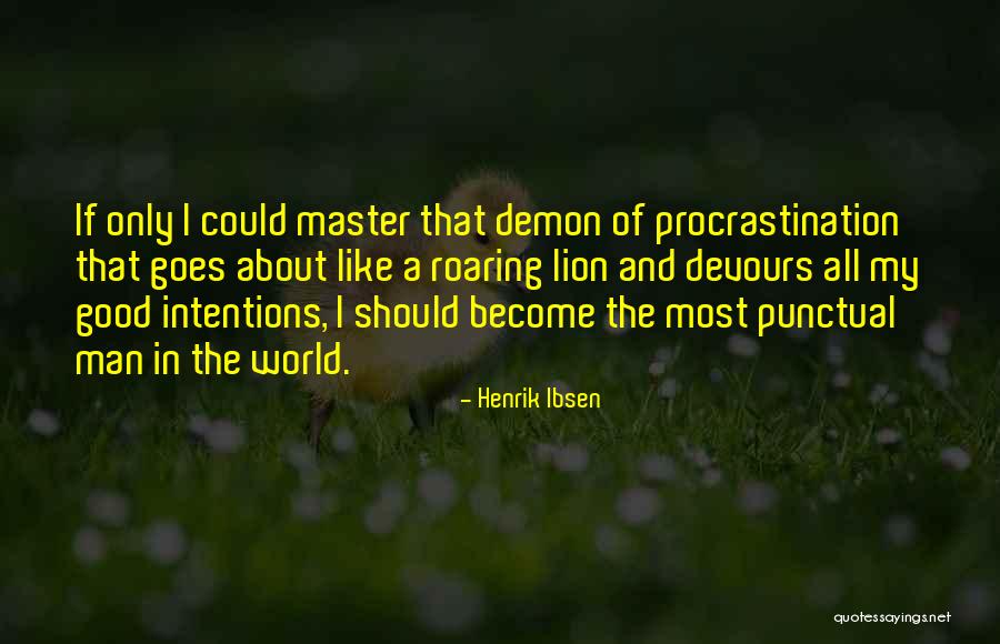 Man Like Lion Quotes By Henrik Ibsen Man Like Lion Quotes By Henrik Ibsen