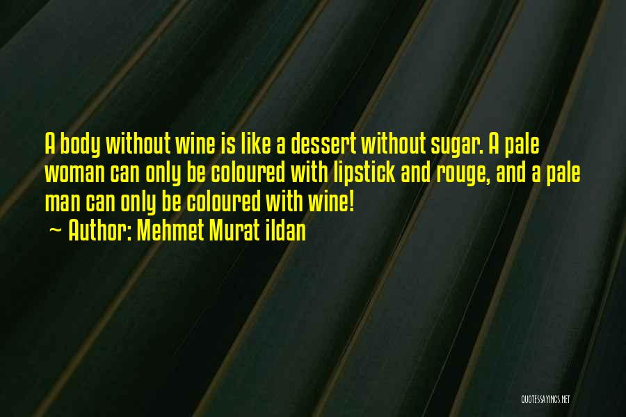 Man Like Wine Quotes By Mehmet Murat Ildan