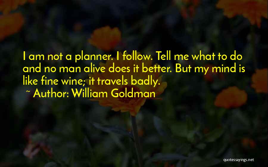 Man Like Wine Quotes By William Goldman