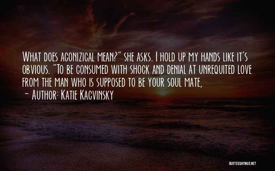 Man Love Man Quotes By Katie Kacvinsky