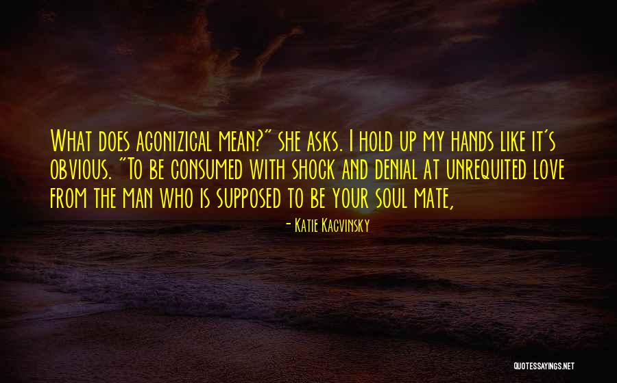 Man Love Quotes By Katie Kacvinsky