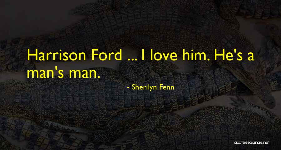Man Love Quotes By Sherilyn Fenn Man Love Quotes By Sherilyn Fenn