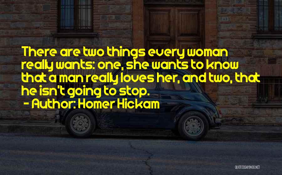 Man Loves One Woman Quotes By Homer Hickam