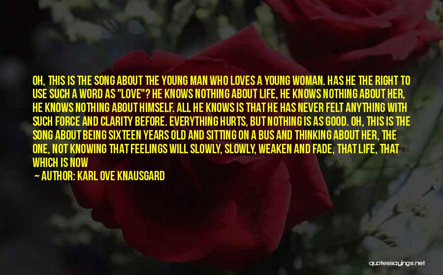 Man Loves One Woman Quotes By Karl Ove Knausgard