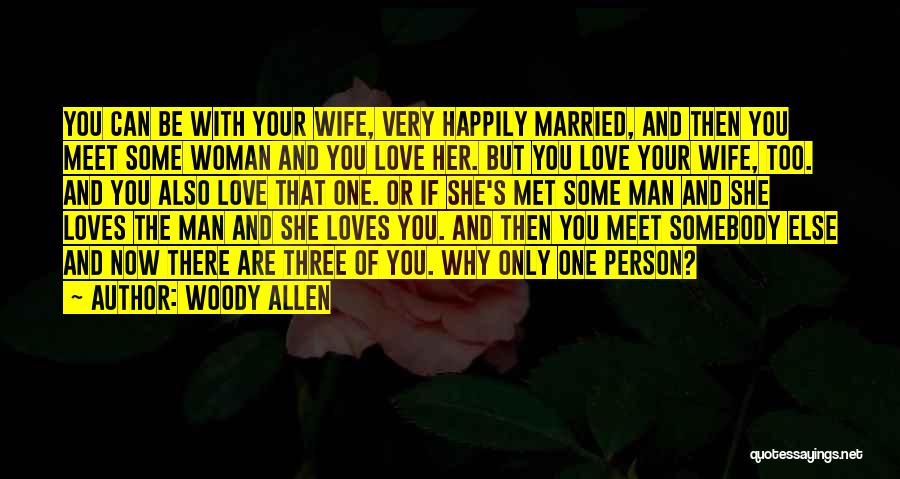 Man Loves One Woman Quotes By Woody Allen