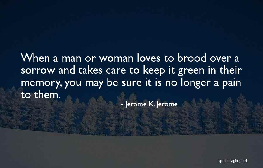 Man Loves Woman Quotes By Jerome K. Jerome Man Loves Woman Quotes By Jerome K. Jerome