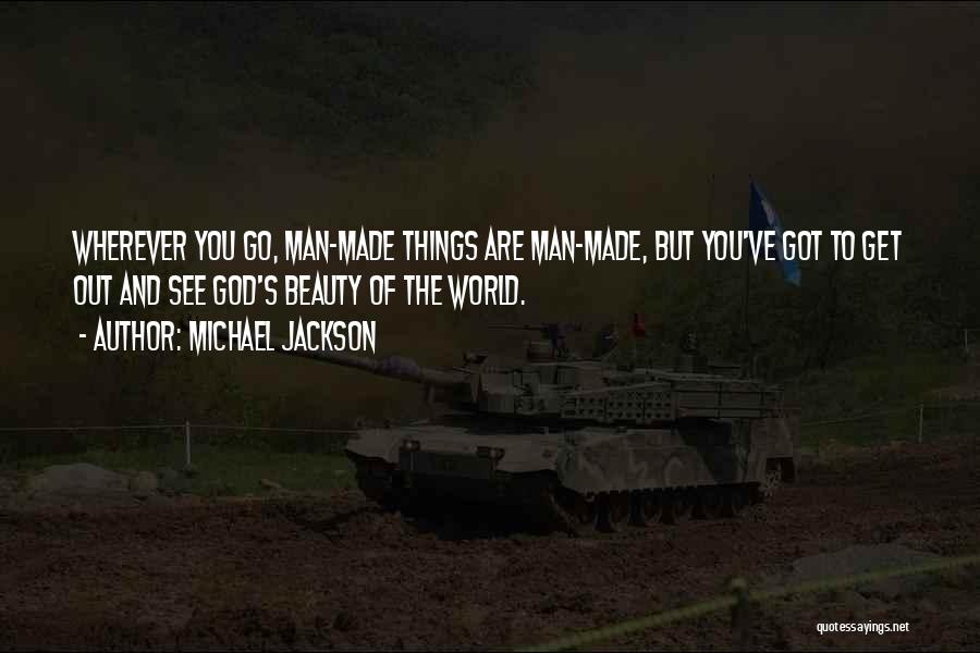 Man Made Beauty Quotes By Michael Jackson