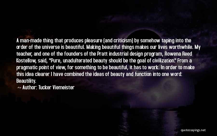 Man Made Beauty Quotes By Tucker Viemeister