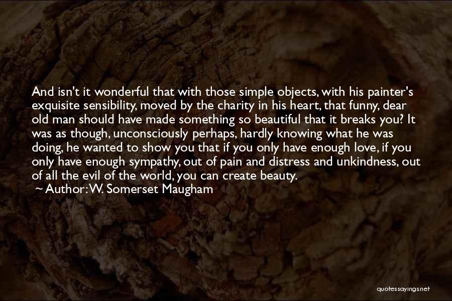 Man Made Beauty Quotes By W. Somerset Maugham