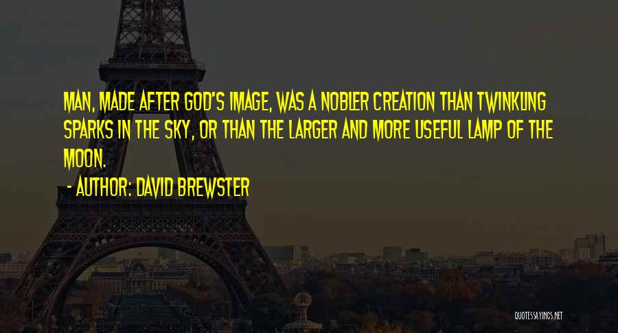 Man Made Creation Quotes By David Brewster