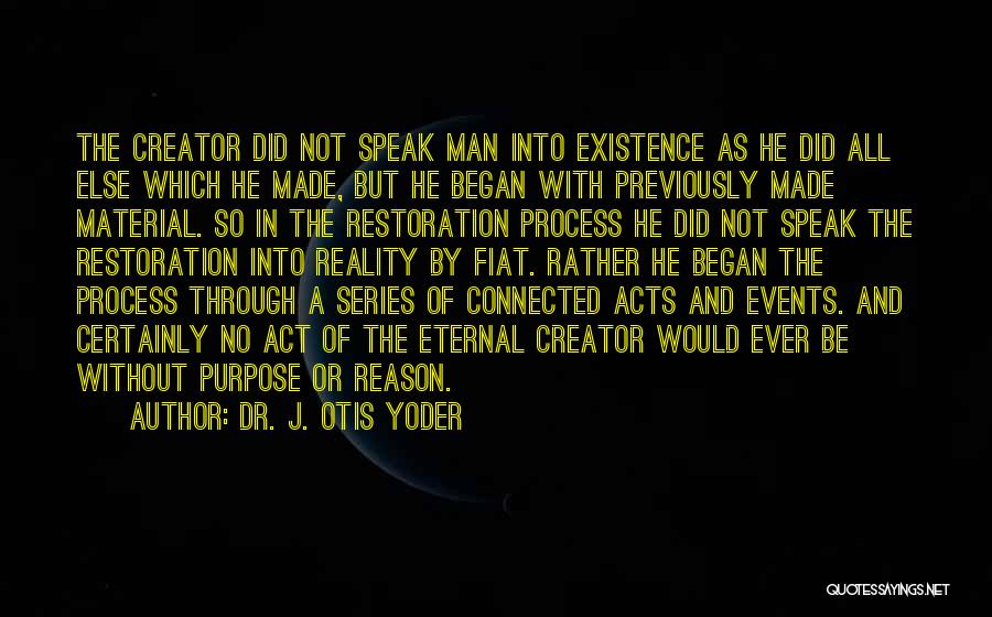 Man Made Creation Quotes By Dr. J. Otis Yoder