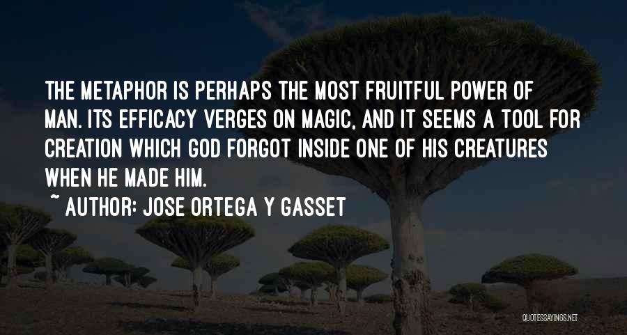 Man Made Creation Quotes By Jose Ortega Y Gasset